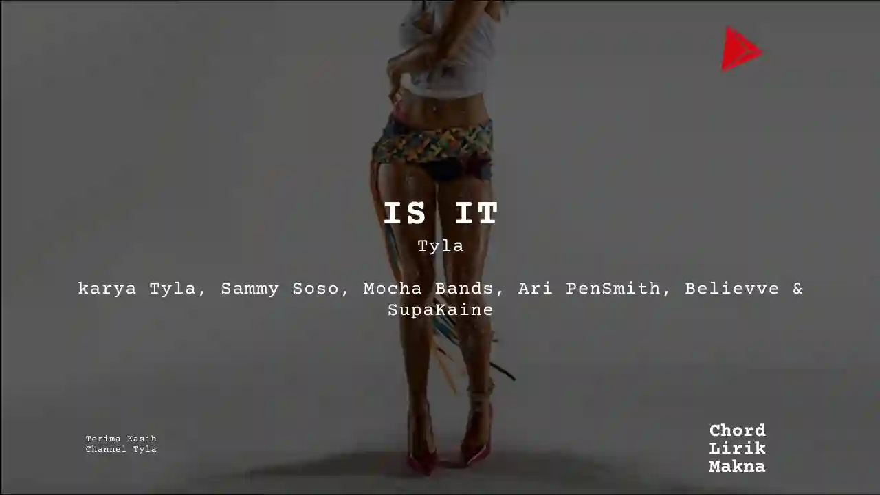 Chord IS IT · Tyla, Lirik & Makna Lagu Lengkap, Lirik & Chord Gampang Lengkap