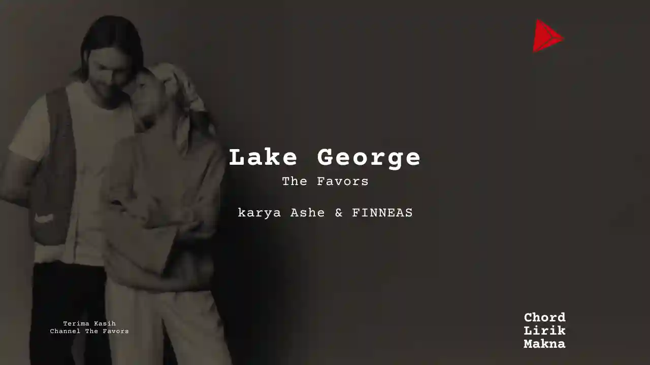 Chord Lake George · The Favors, Lirik & Makna Lagu Lengkap, Lirik & Chord Gampang Lengkap