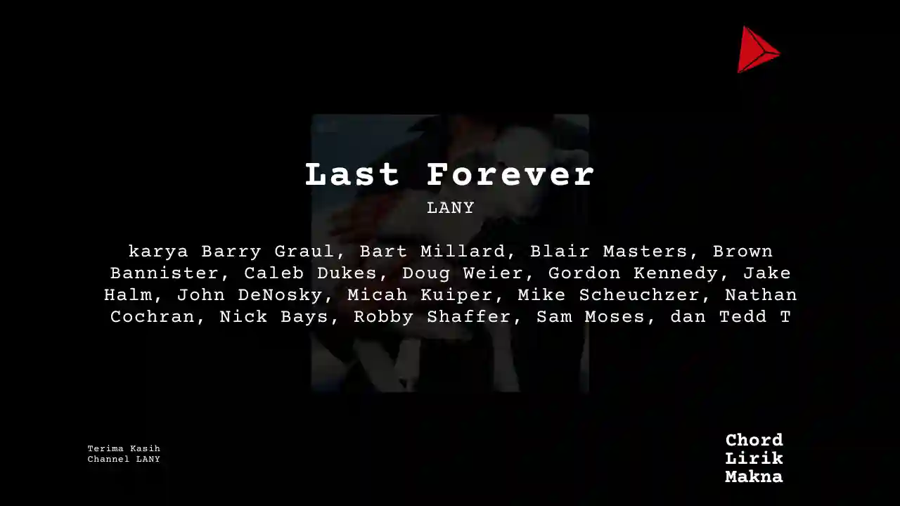 Lirik Last Forever · LANY, Chord Gampang & Makna Lagu Lengkap