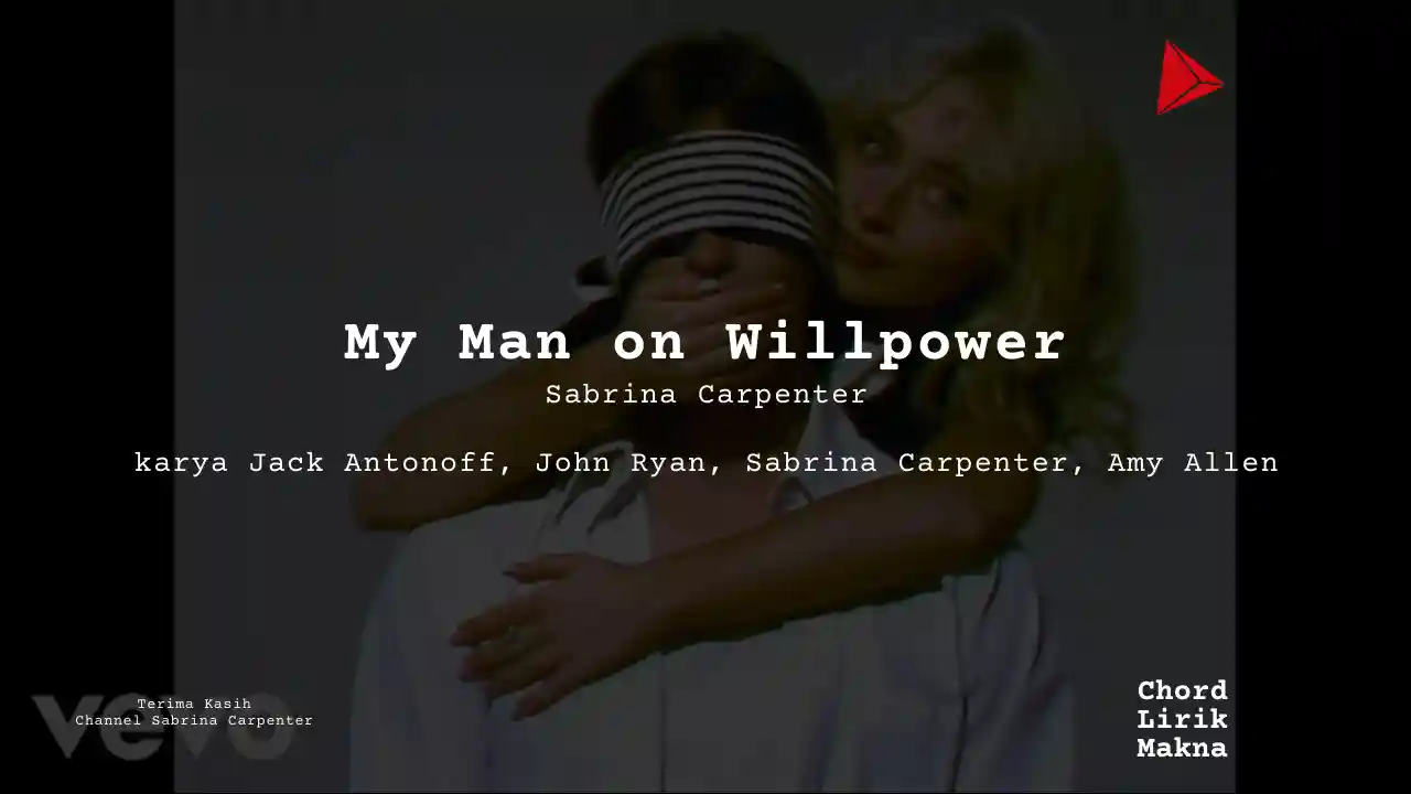 Lirik My Man on Willpower · Sabrina Carpenter, Chord Gampang & Makna Lagu Lengkap, Lirik & Chord Gampang Lengkap