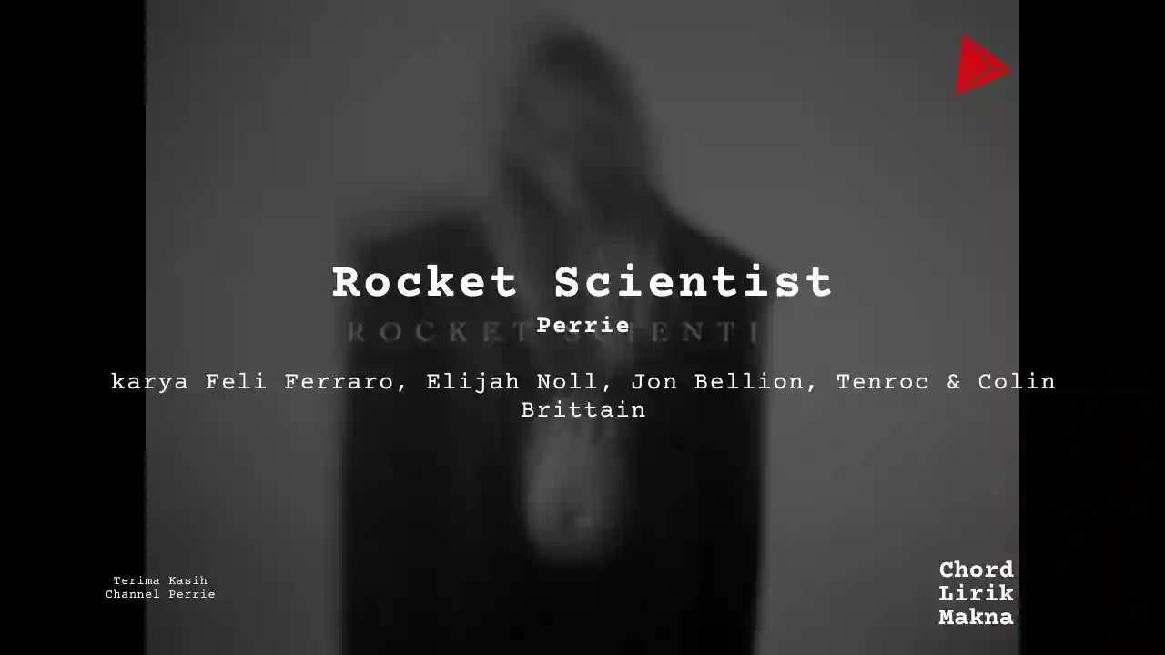 Chord Rocket Scientist · Perrie, Lirik & Makna Lagu Lengkap, Lirik & Chord Gampang Lengkap