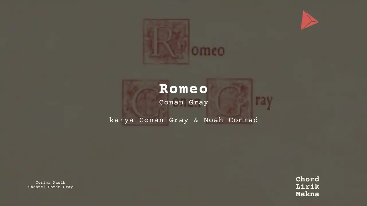 Lirik Romeo · Conan Gray, Chord Gampang & Makna Lagu Lengkap