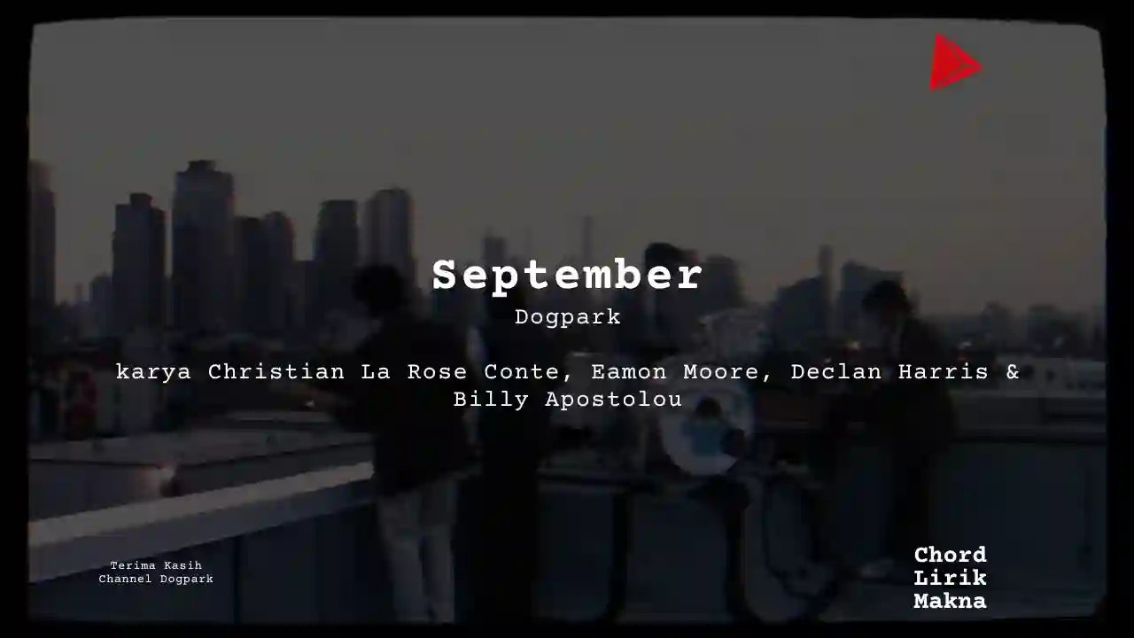 Chord September · Dogpark, Lirik & Makna Lagu Lengkap, Lirik & Chord Gampang Lengkap