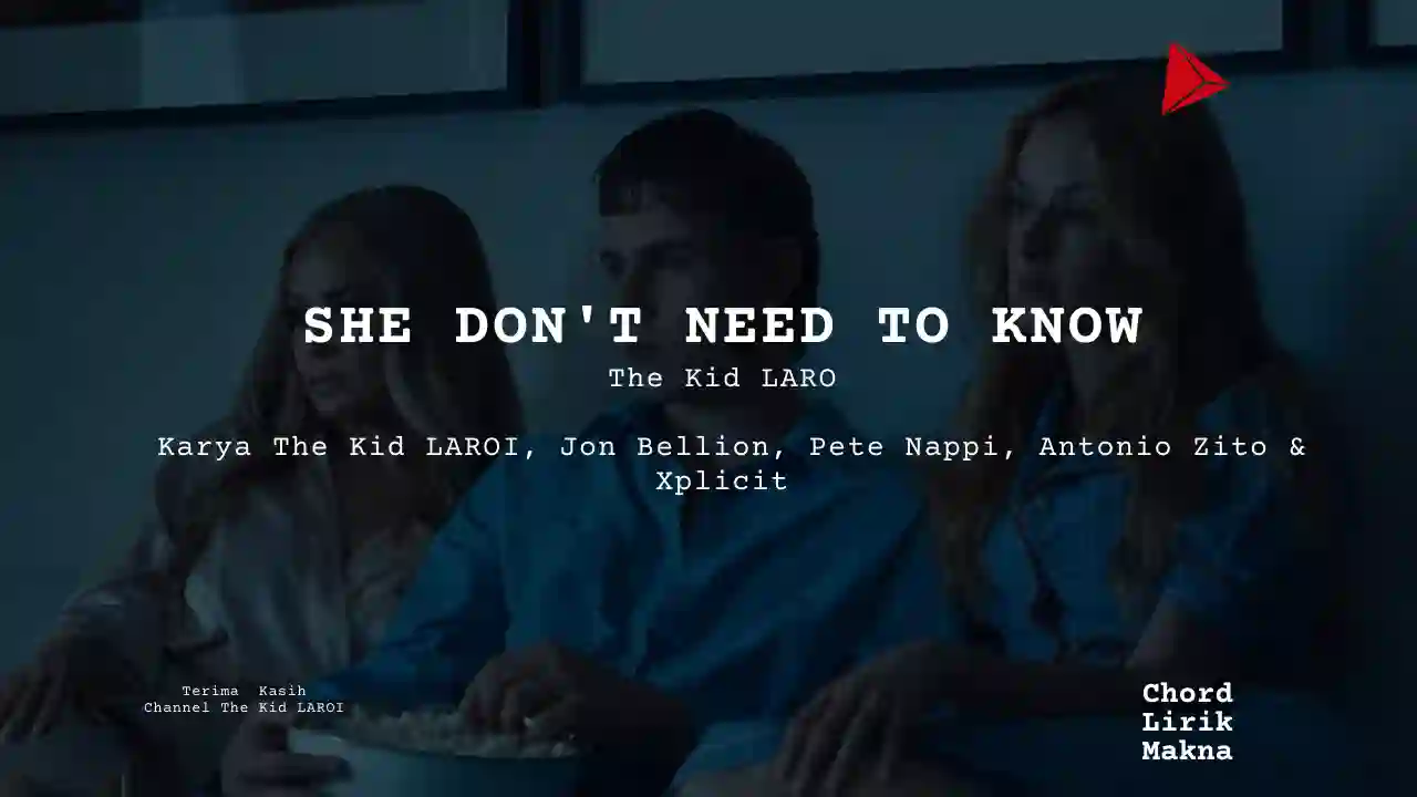Chord SHE DON’T NEED TO KNOW · The Kid LAROI, Lirik & Makna Lagu Lengkap, Lirik & Chord Gampang Lengkap