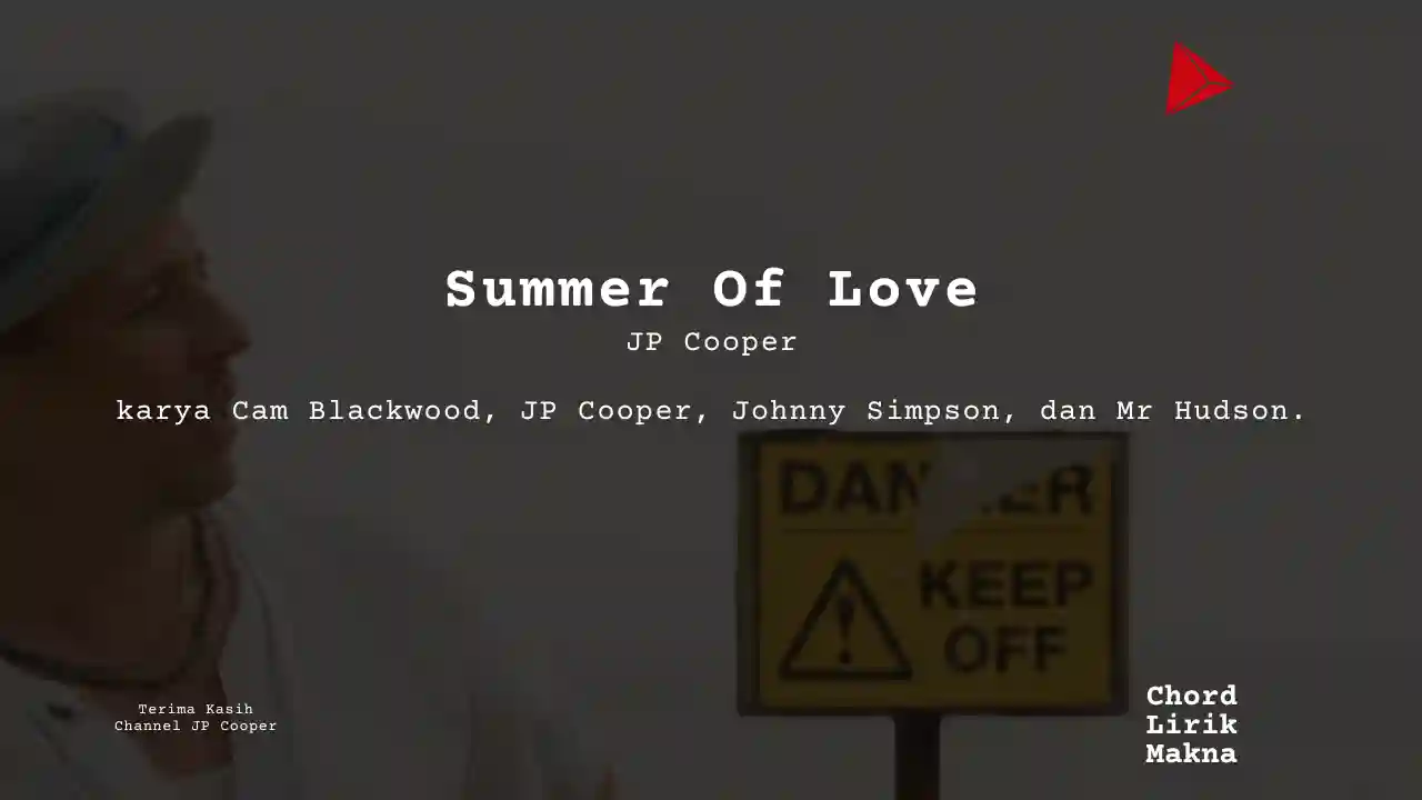Lirik Summer Of Love · JP Cooper, Chord Gampang & Makna Lagu Lengkap