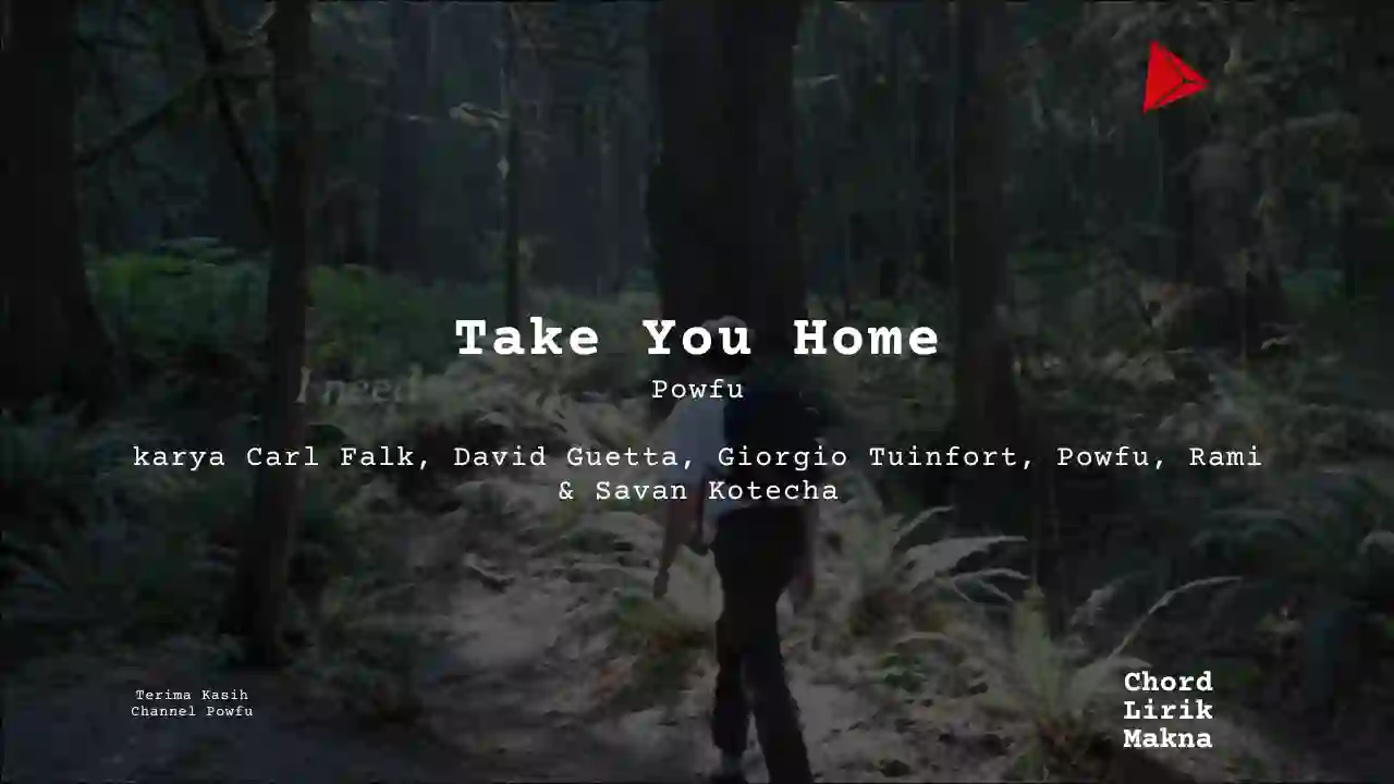 Chord Take you home · Powfu, Lirik & Makna Lagu Lengkap, Lirik & Chord Gampang Lengkap
