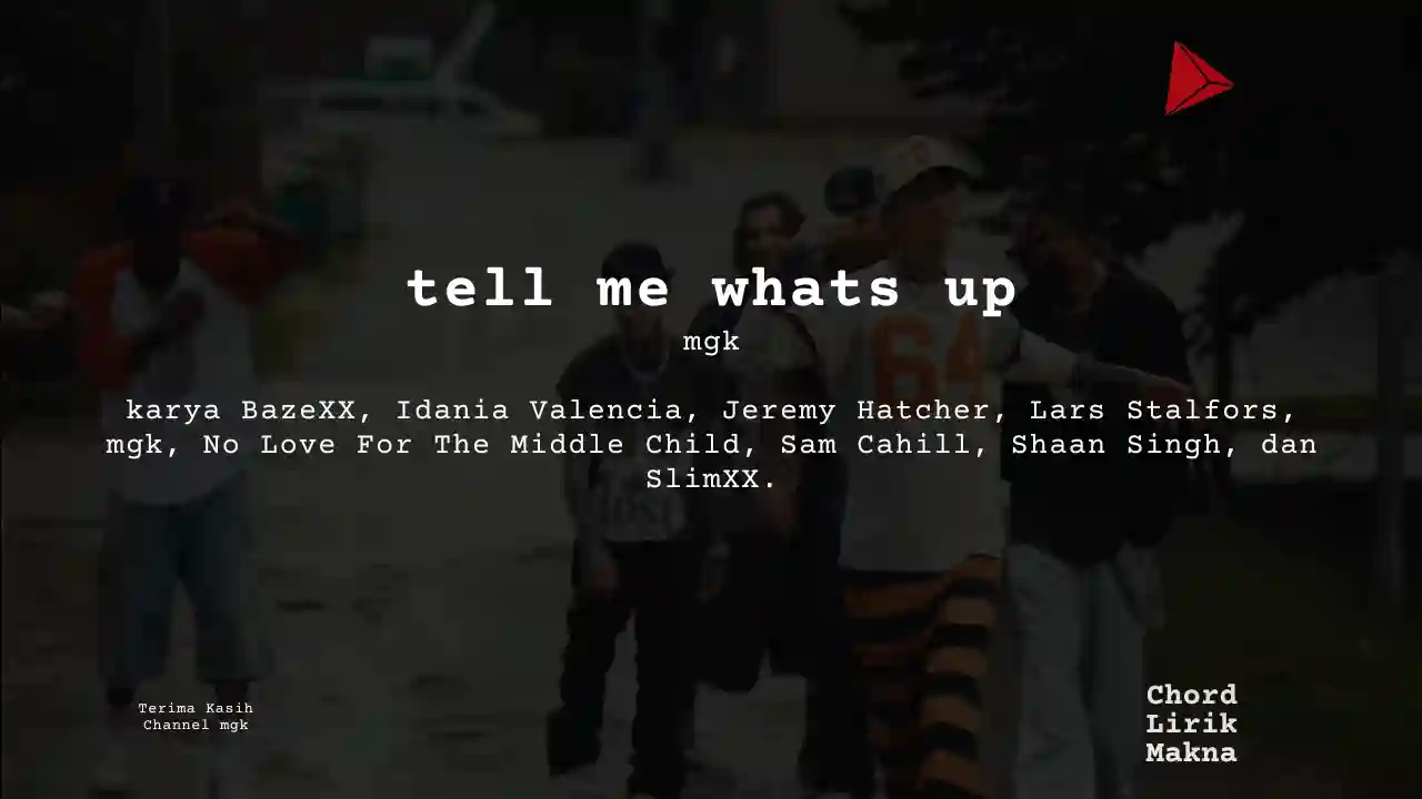 Lirik tell me whats up · mgk, Chord Gampang & Makna Lagu Lengkap