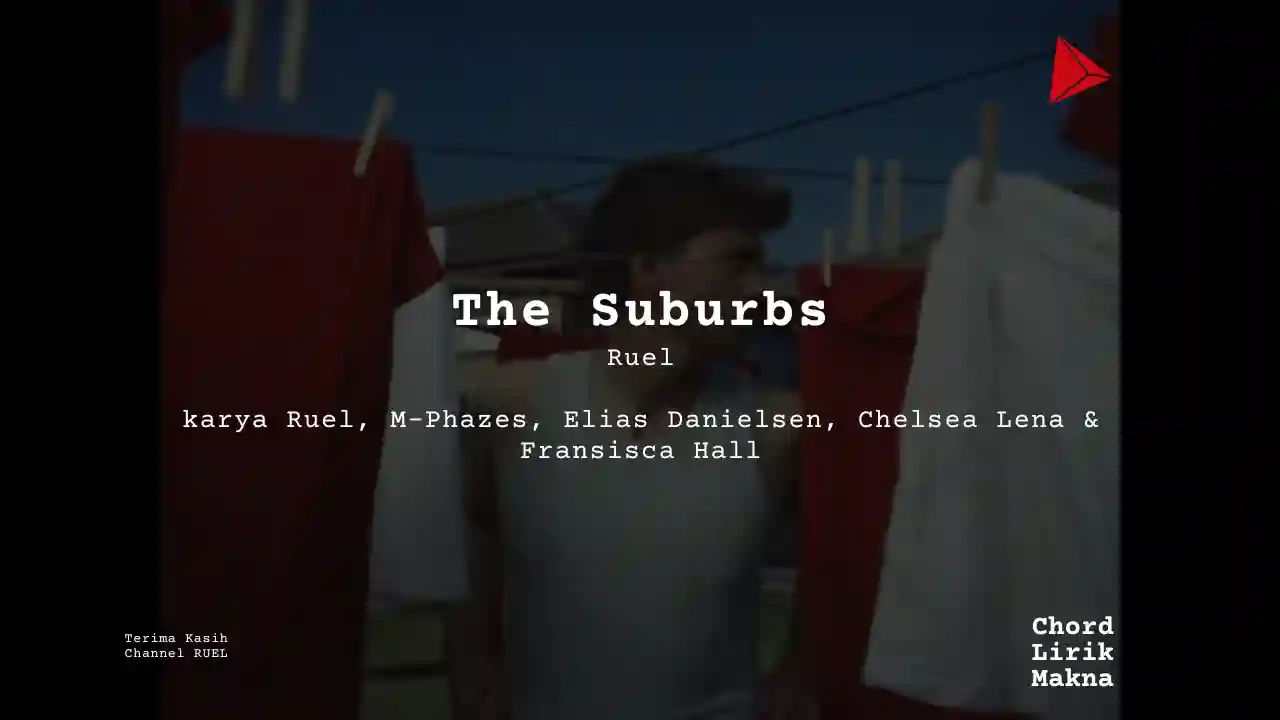 Chord The Suburbs · Ruel , Lirik & Makna Lagu Lengkap, Lirik & Chord Gampang Lengkap