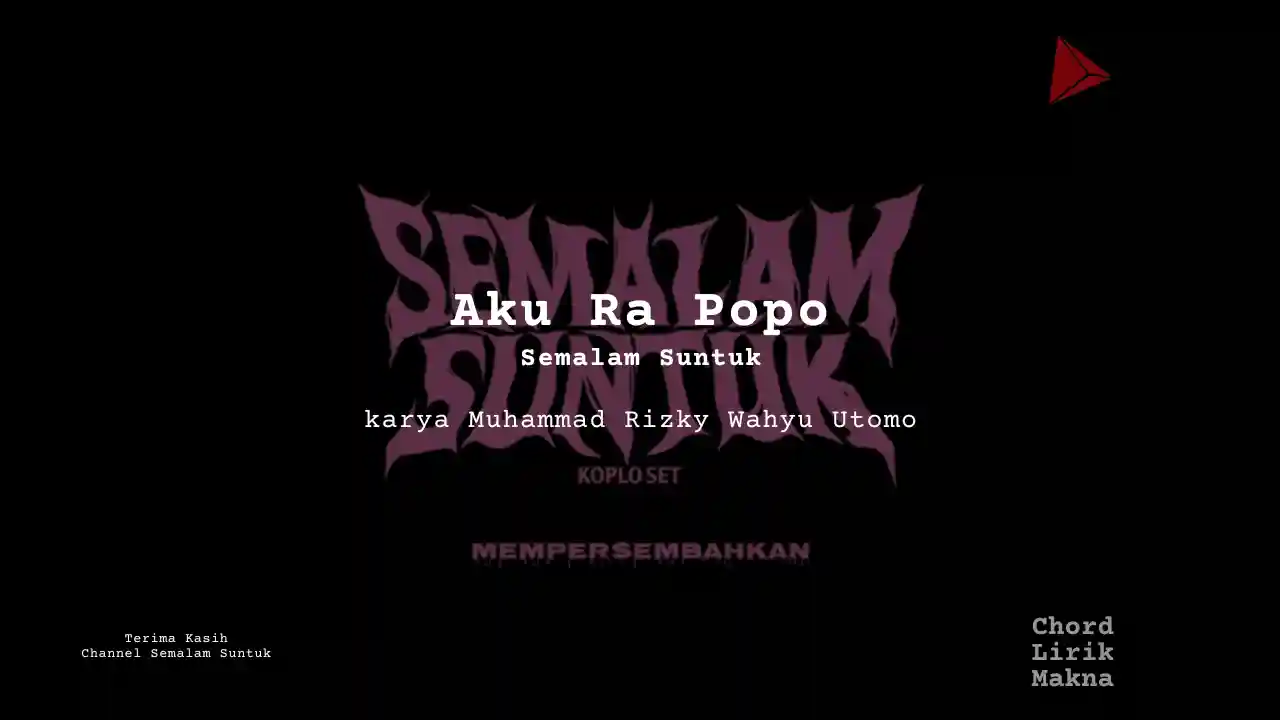 Lirik Aku Ra Popo · Semalam Suntuk, Chord Gampang & Makna Lagu Lengkap, Lirik & Chord Gampang Lengkap