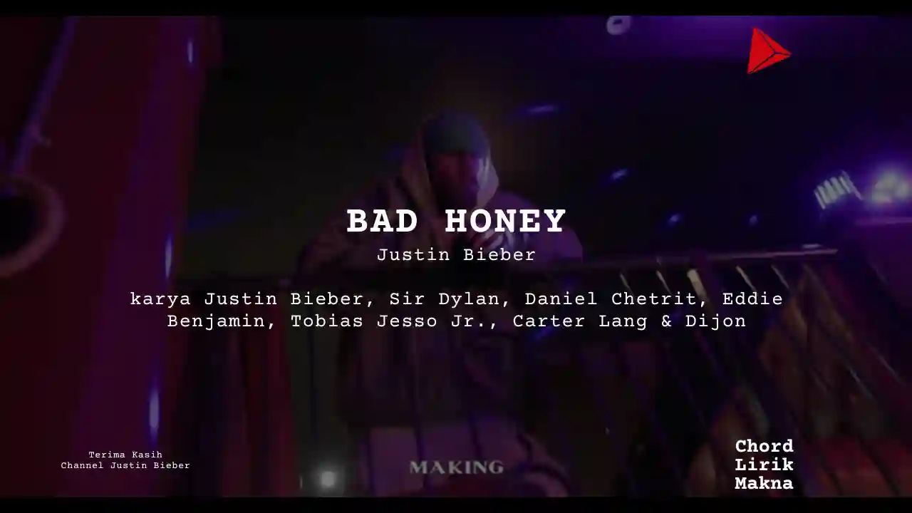 Chord BAD HONEY · Justin Bieber, Lirik & Makna Lagu Lengkap, Lirik & Chord Gampang Lengkap