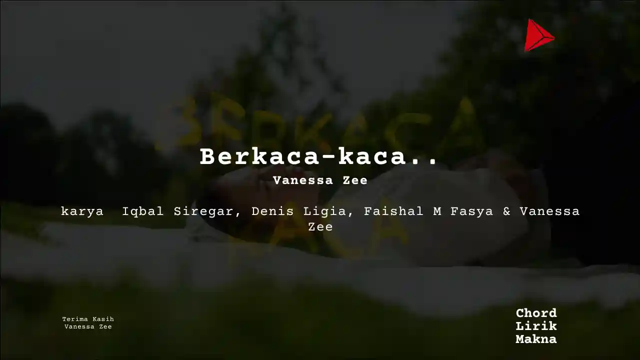 Chord Berkaca-kaca.. · Vanessa Zee, Lirik & Makna Lagu Lengkap, Lirik & Chord Gampang Lengkap