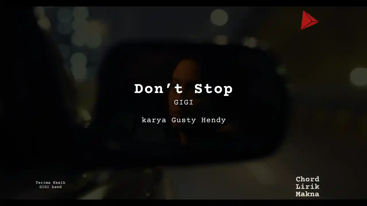 Chord Don’t Stop · Gigi, Lirik & Makna Lagu Lengkap, Lirik & Chord Gampang Lengkap