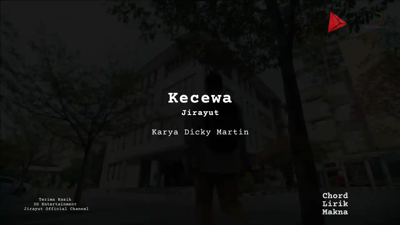 Chord Kecewa · Jirayut, Lirik & Makna Lagu Lengkap, Lirik & Chord Gampang Lengkap