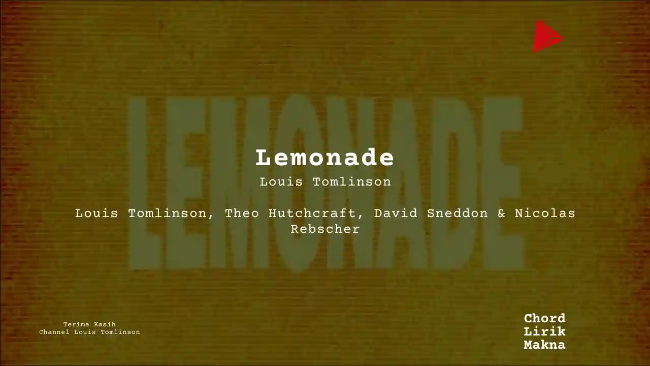 Lirik Lemonade · Louis Tomlinson, Chord Gampang & Makna Lagu Lengkap, Lirik & Chord Gampang Lengkap