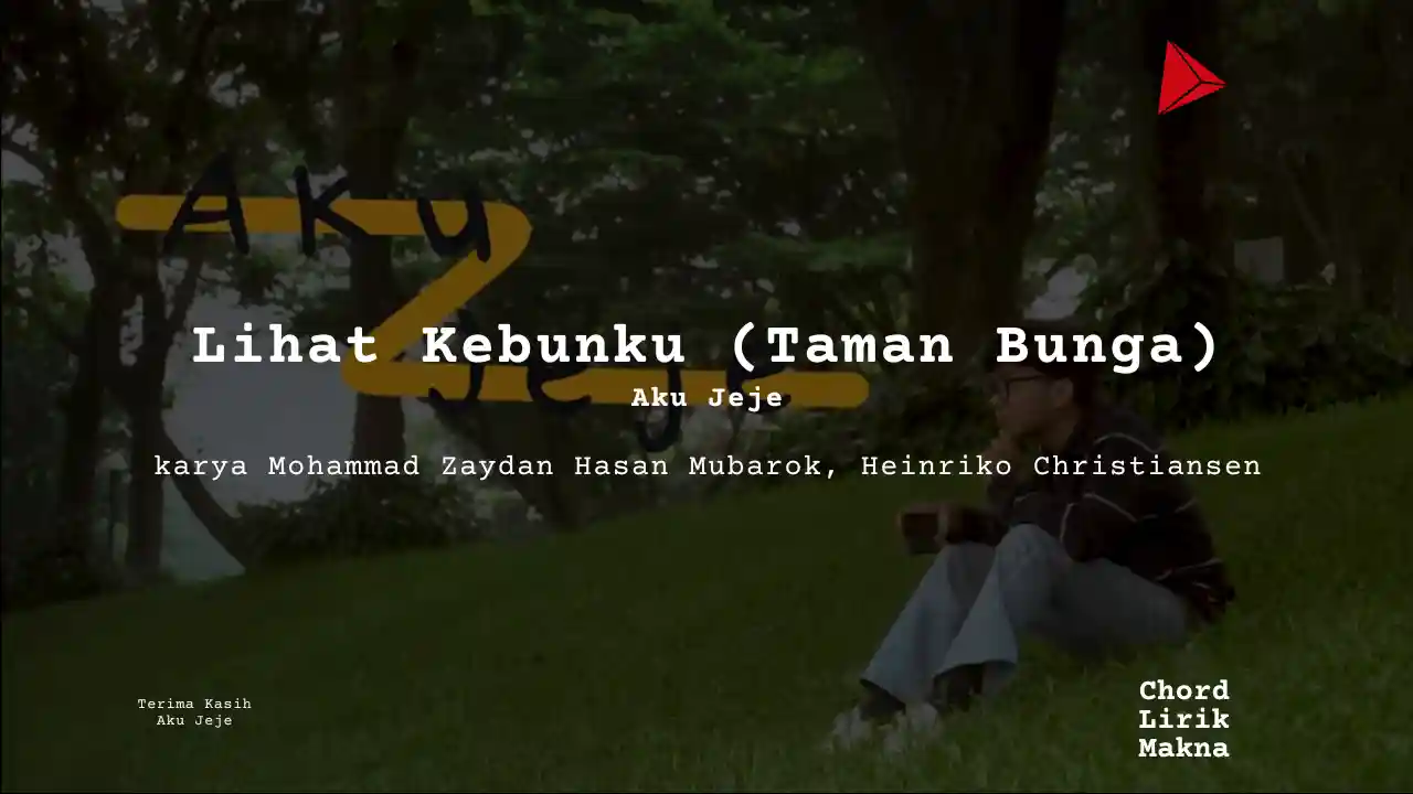 Chord Lihat Kebunku (Taman Bunga) · Aku Jeje, Lirik & Makna Lagu Lengkap, Lirik & Chord Gampang Lengkap