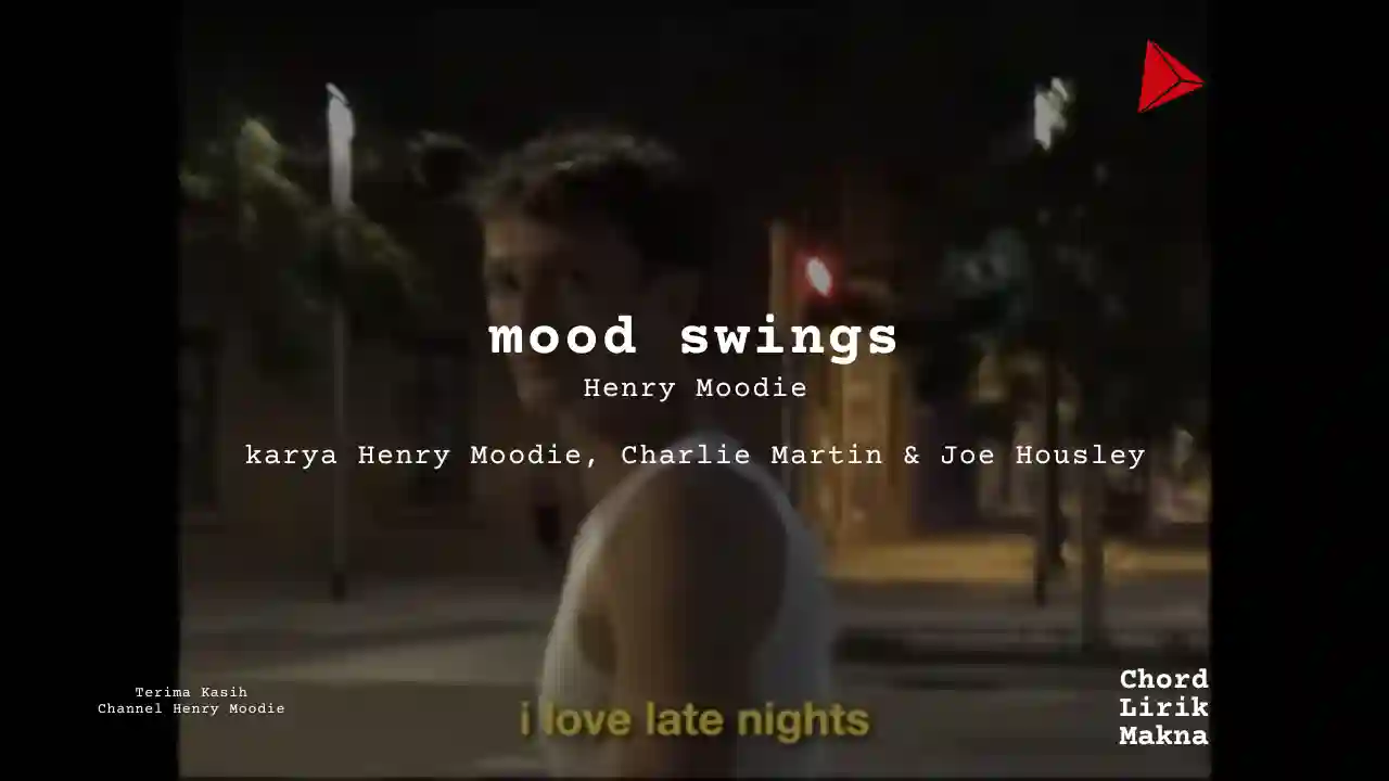 Chord mood swings · Henry Moodie, Lirik & Makna Lagu Lengkap, Lirik & Chord Gampang Lengkap