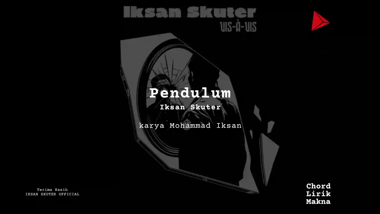 Chord Pendulum · Iksan Skuter, Lirik & Makna Lagu Lengkap, Lirik & Chord Gampang Lengkap
