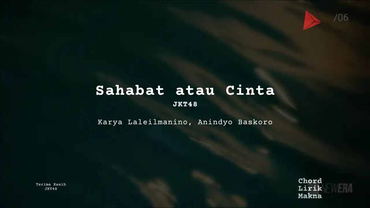 Chord Sahabat atau Cinta · JKT48, Lirik & Makna Lagu Lengkap, Lirik & Chord Gampang Lengkap